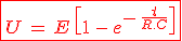 \red\fbox{3$U\,=\,E\,\[1\,-\,e^{-\,\frac{t}{R.C}}\]}